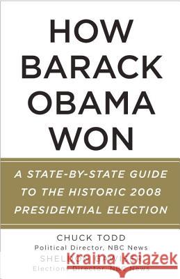 How Barack Obama Won: A State-By-State Guide to the Historic 2008 Presidential Election
