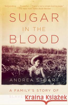 Sugar in the Blood: A Family's Story of Slavery and Empire