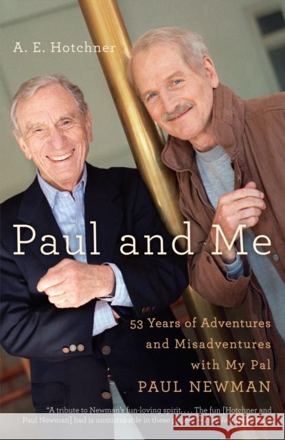 Paul and Me: Fifty-Three Years of Adventures and Misadventures with My Pal Paul Newman