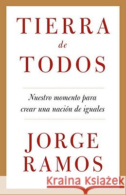 Tierra de Todos: Nuestro Momento Para Crear Una Nación de Iguales
