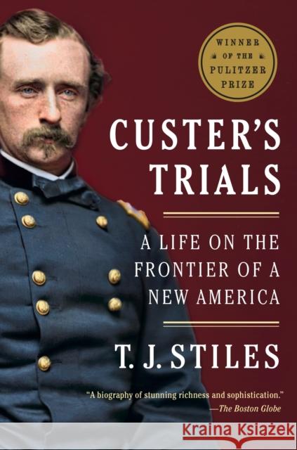 Custer's Trials: A Life on the Frontier of a New America