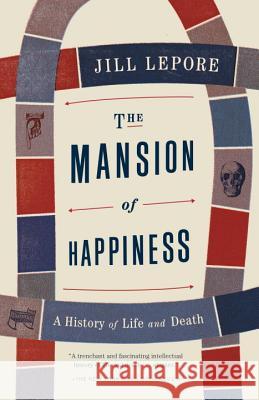 The Mansion of Happiness: A History of Life and Death