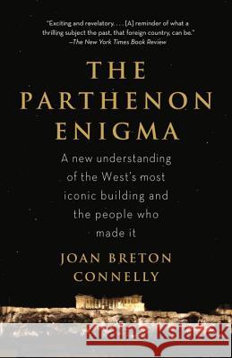 The Parthenon Enigma: A New Understanding of the World's Most Iconic Building and the People Who Made It