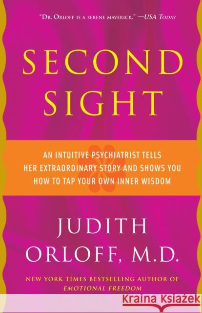 Second Sight: An Intuitive Psychiatrist Tells Her Extraordinary Story and Shows You How To Tap Your Own Inner Wisdom