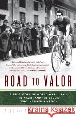 Road to Valor: A True Story of WWII Italy, the Nazis, and the Cyclist Who Inspired a Nation