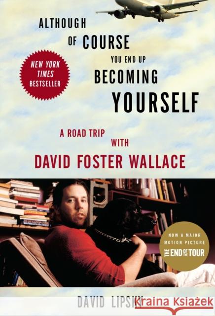 Although Of Course You End Up Becoming Yourself: A Road Trip With David Foster Wallace