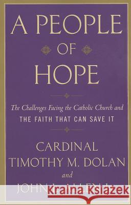 A People of Hope: The Challenges Facing the Catholic Church and the Faith That Can Save It