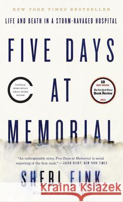 Five Days at Memorial: Life and Death in a Storm-Ravaged Hospital