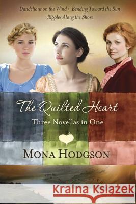 Quilted Heart Omnibus: Dandelions on the Wind, Bending Toward the Sun, Ripples Along the Shore
