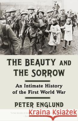 The Beauty and the Sorrow: An Intimate History of the First World War