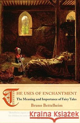 The Uses of Enchantment: The Meaning and Importance of Fairy Tales