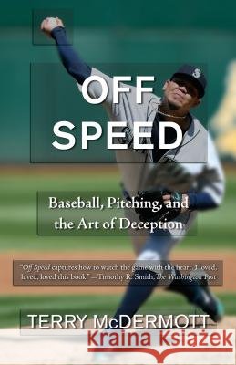 Off Speed: Baseball, Pitching, and the Art of Deception