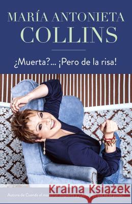 ¿Muerta?... ¡Pero de la Risa! / Dying, But of Laughter