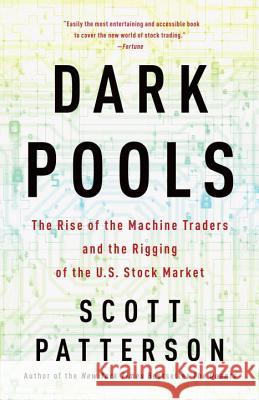 Dark Pools: The Rise of the Machine Traders and the Rigging of the U.S. Stock Market