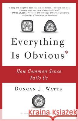 Everything Is Obvious: How Common Sense Fails Us