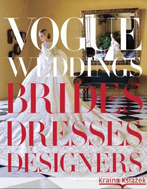 Vogue Weddings: Brides, Dresses, Designers