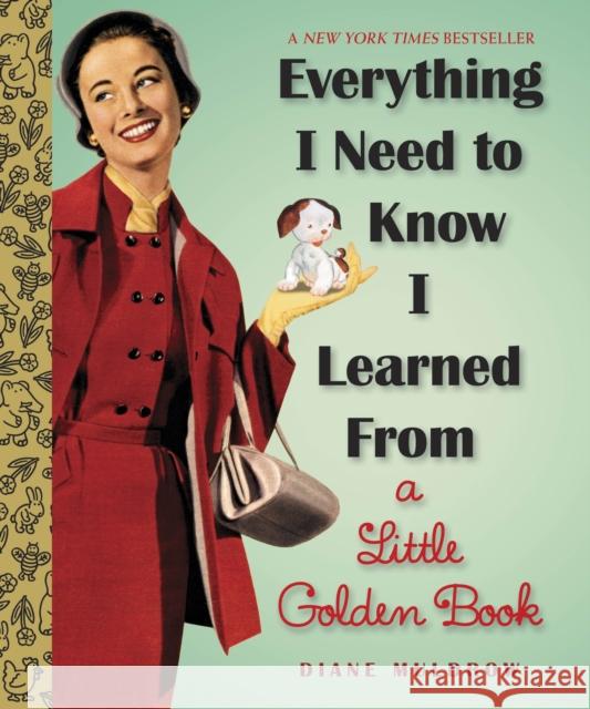 Everything I Need To Know I Learned From a Little Golden Book: An Inspirational Gift Book