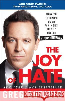 The Joy of Hate: How to Triumph Over Whiners in the Age of Phony Outrage