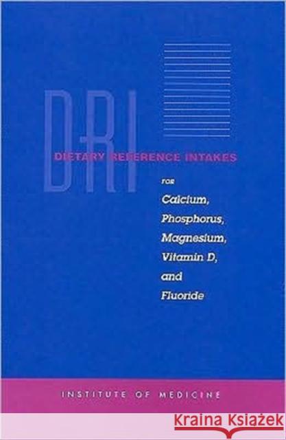 Dietary Reference Intakes for Calcium, Phosphorus, Magnesium, Vitamin D, and Fluoride