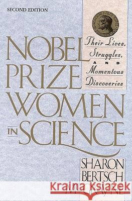 Nobel Prize Women in Science: Their Lives, Struggles, and Momentous Discoveries: Second Edition