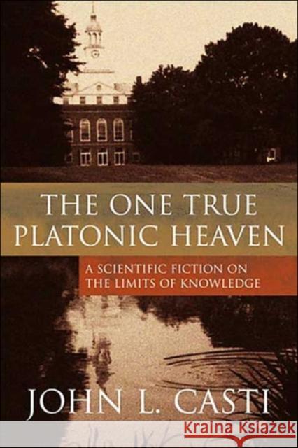 The One True Platonic Heaven: A Scientific Fiction on the Limits of Knowledge