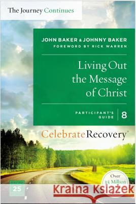 Living Out the Message of Christ: The Journey Continues, Participant's Guide 8: A Recovery Program Based on Eight Principles from the Beatitudes