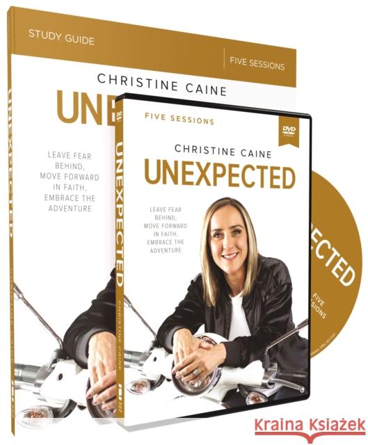 Unexpected Study Guide with DVD: Leave Fear Behind, Move Forward in Faith, Embrace the Adventure