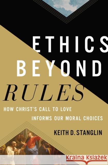 Ethics Beyond Rules: How Christ's Call to Love Informs Our Moral Choices