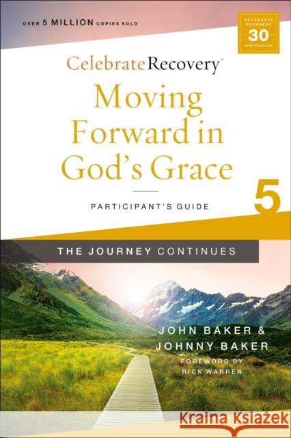 Moving Forward in God's Grace: The Journey Continues, Participant's Guide 5: A Recovery Program Based on Eight Principles from the Beatitudes