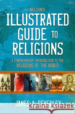 Nelson's Illustrated Guide to Religions: A Comprehensive Introduction to the Religions of the World