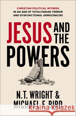 Jesus and the Powers: Christian Political Witness in an Age of Totalitarian Terror and Dysfunctional Democracies