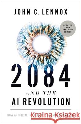 2084 and the AI Revolution, Updated and Expanded Edition: How Artificial Intelligence Informs Our Future
