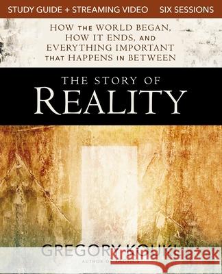 The Story of Reality Study Guide plus Streaming Video: How the World Began, How it Ends, and Everything Important that Happens in Between