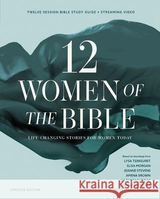 Twelve Women of the Bible Study Guide Plus Streaming Video, Updated Edition: Life-Changing Stories for Women Today