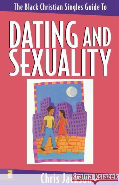 The Black Christian Singles Guide to Dating and Sexuality