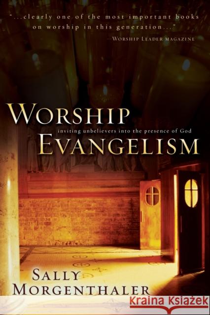 Worship Evangelism: Inviting Unbelievers Into the Presence of God