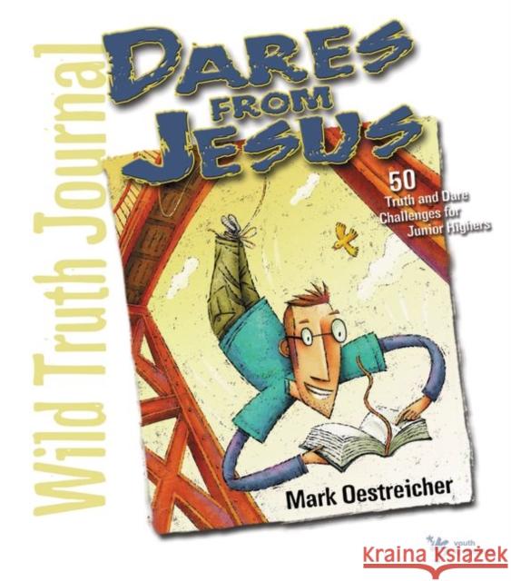 Dares from Jesus-Wild Truth Journal: 50 Truth and Dare Challenges for Junior Highers