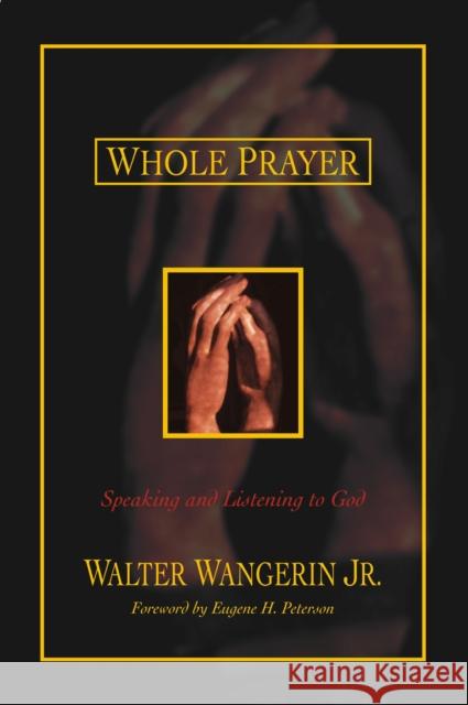 Whole Prayer: Speaking and Listening to God