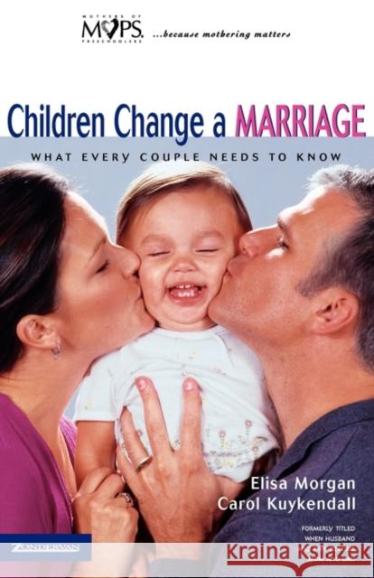 Children Change a Marriage : What Every Couple Needs to Know