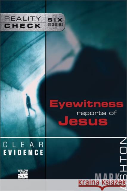Clear Evidence: Eyewitness Reports of Jesus