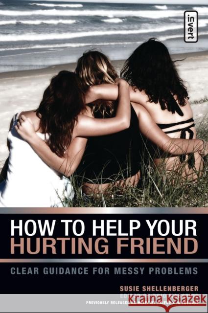 How to Help Your Hurting Friend: Clear Guidance for Messy Problems