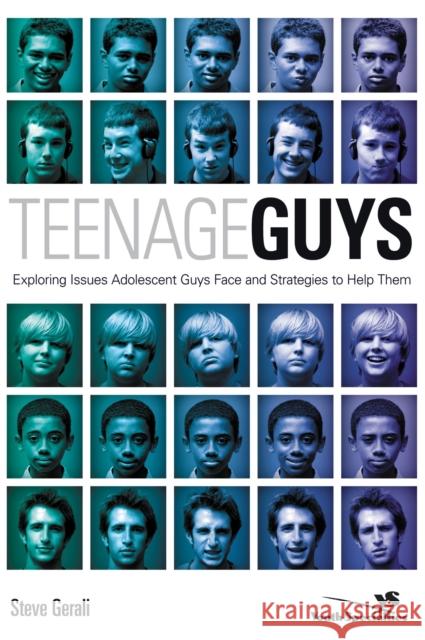 Teenage Guys: Exploring Issues Adolescent Guys Face and Strategies to Help Them