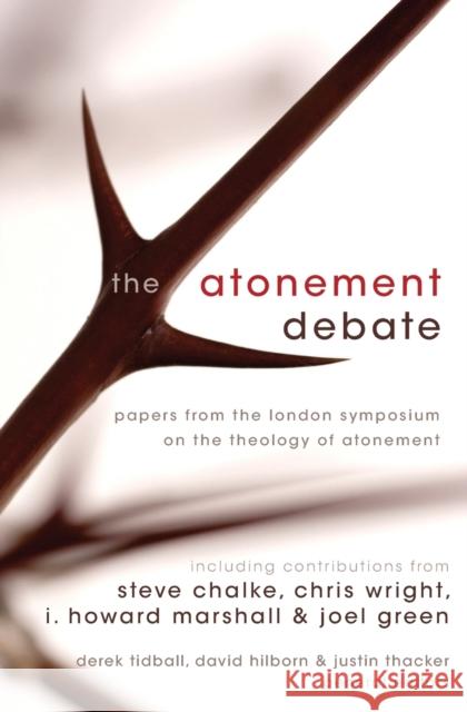 The Atonement Debate: Papers from the London Symposium on the Theology of Atonement