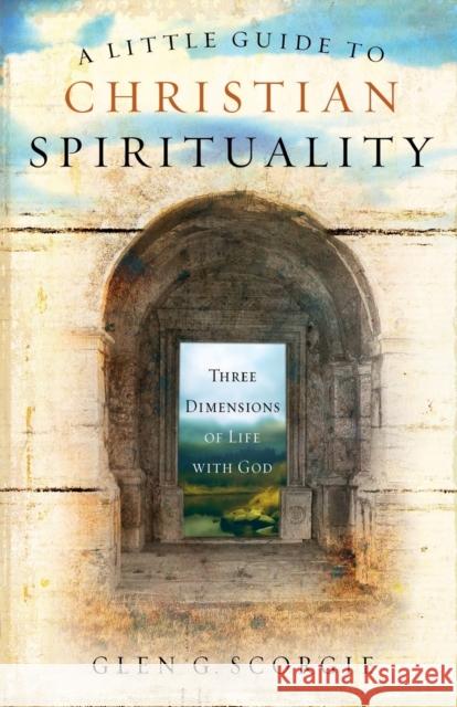 A Little Guide to Christian Spirituality: Three Dimensions of Life with God