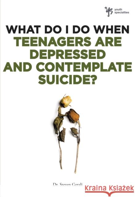 What Do I Do When Teenagers Are Depressed and Contemplate Suicide?