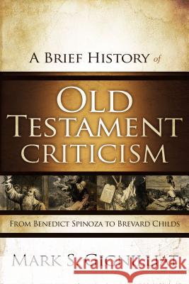 A Brief History of Old Testament Criticism: From Benedict Spinoza to Brevard Childs