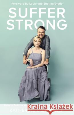 Suffer Strong: How to Survive Anything by Redefining Everything