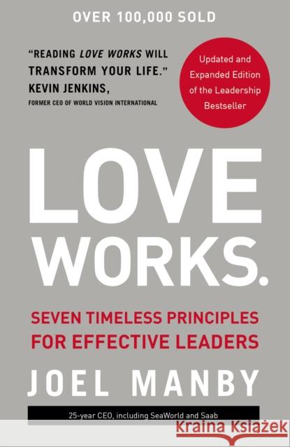 Love Works: Seven Timeless Principles for Effective Leaders