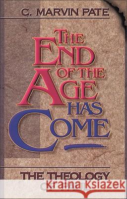 The End of the Age Has Come: The Theology of Paul