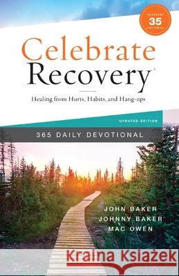 Celebrate Recovery 365 Daily Devotional, 35th Anniversary Edition: Healing from Hurts, Habits, and Hang-Ups